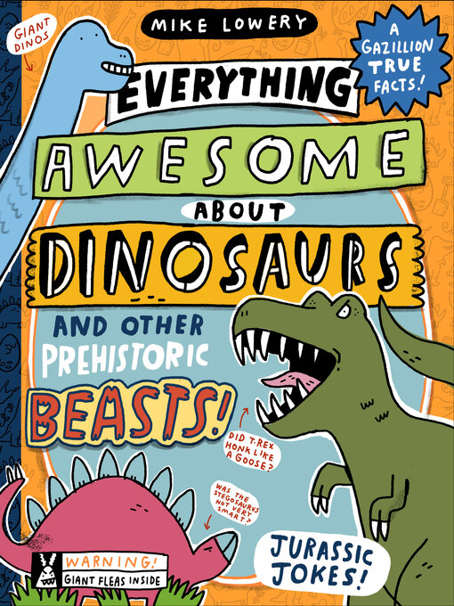 Title details for Everything Awesome About Dinosaurs and Other Prehistoric Beasts! by Mike Lowery - Available